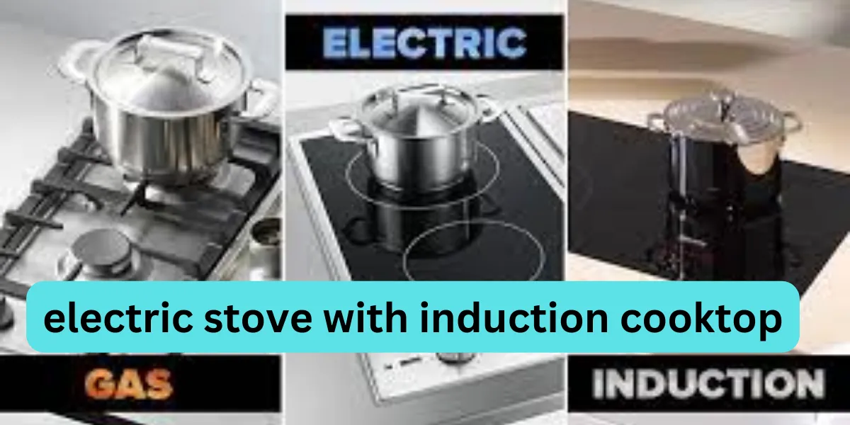 electric stove with induction cooktop
