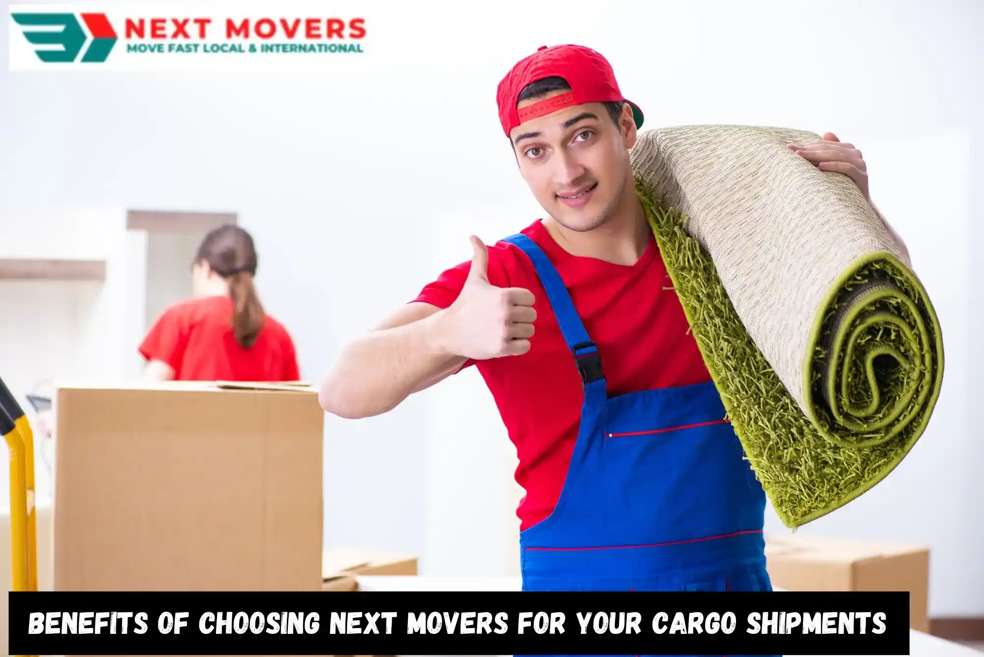 Benefits of Choosing Next Movers for Your Cargo Shipments