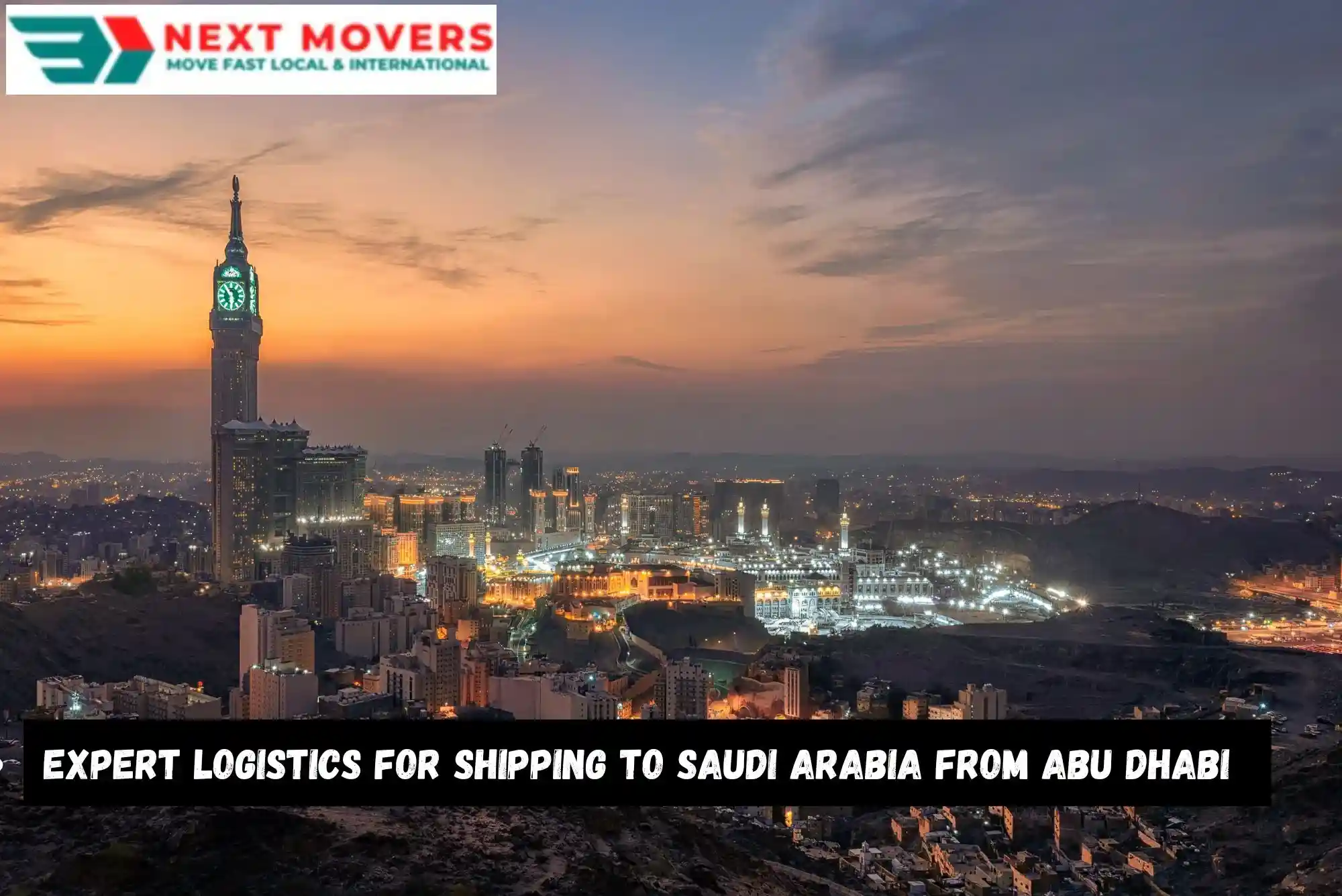 Expert Logistics for Shipping to Saudi Arabia from Abu Dhabi