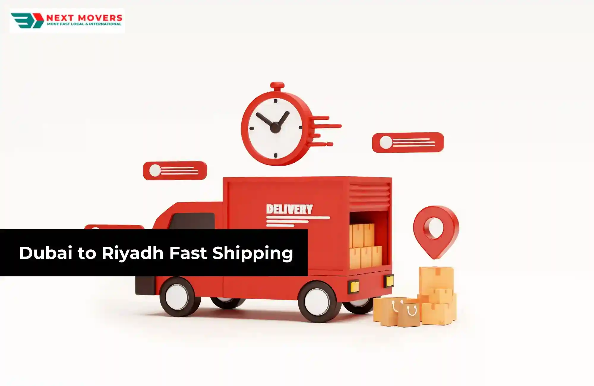 Dubai to Riyadh Fast Shipping | Next Movers