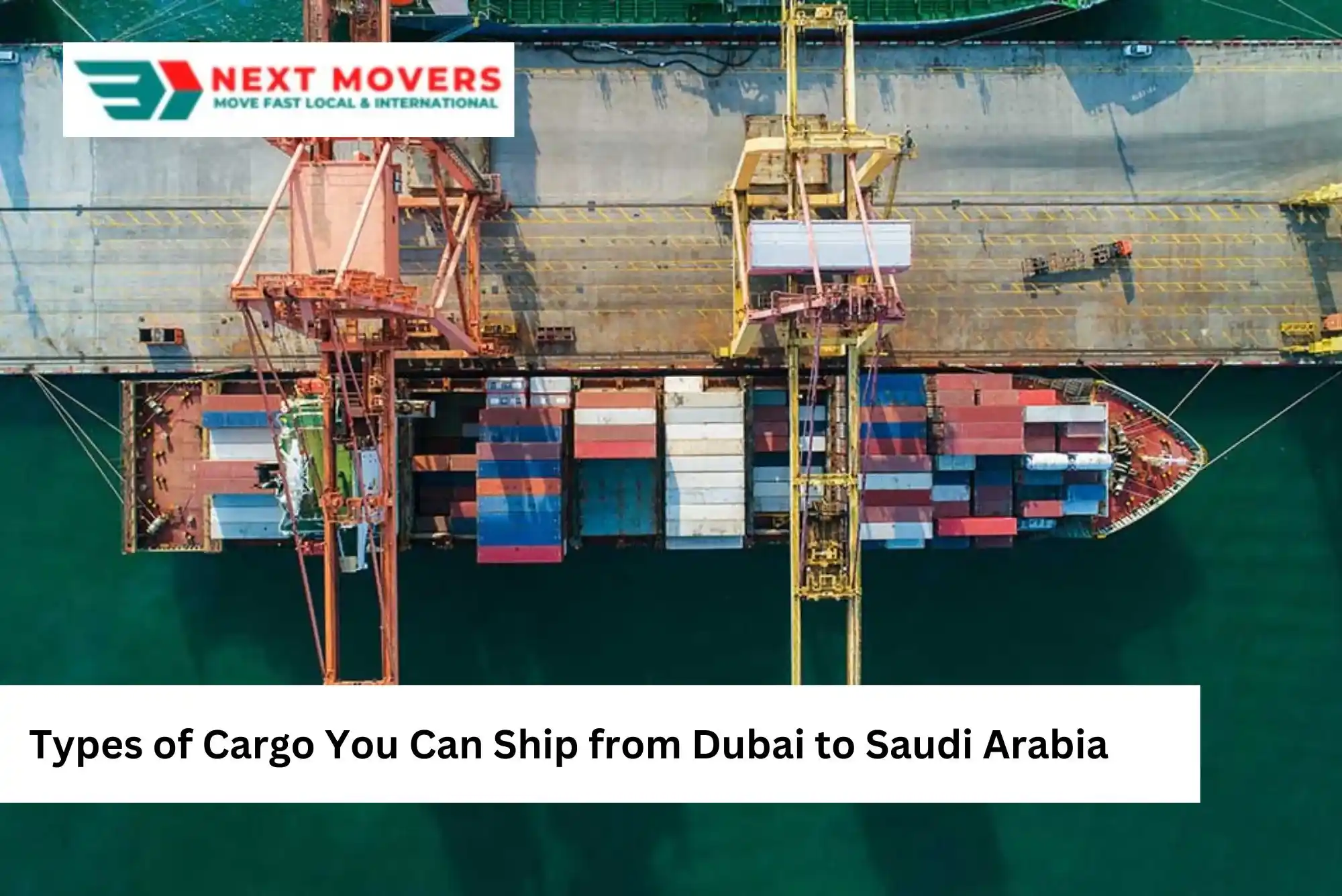 Types of Cargo You Can Ship from Dubai to Saudi Arabia