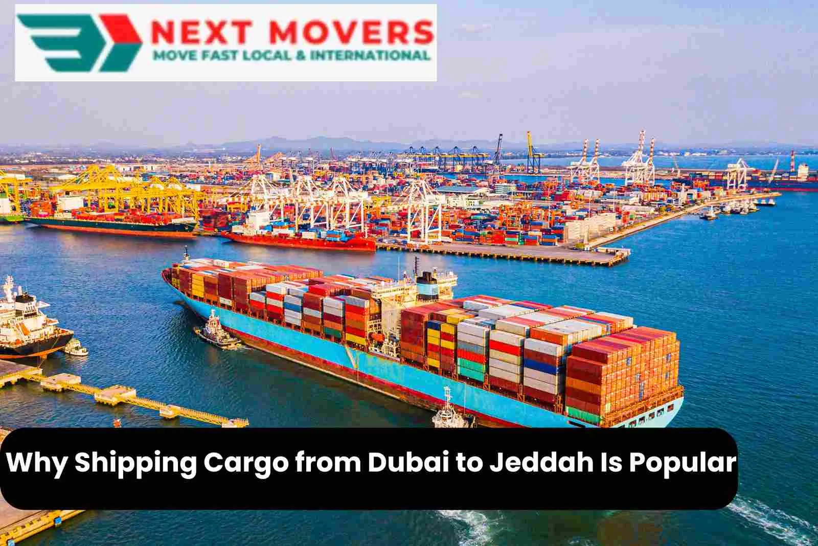 Why Shipping Cargo from Dubai to Jeddah Is Popular