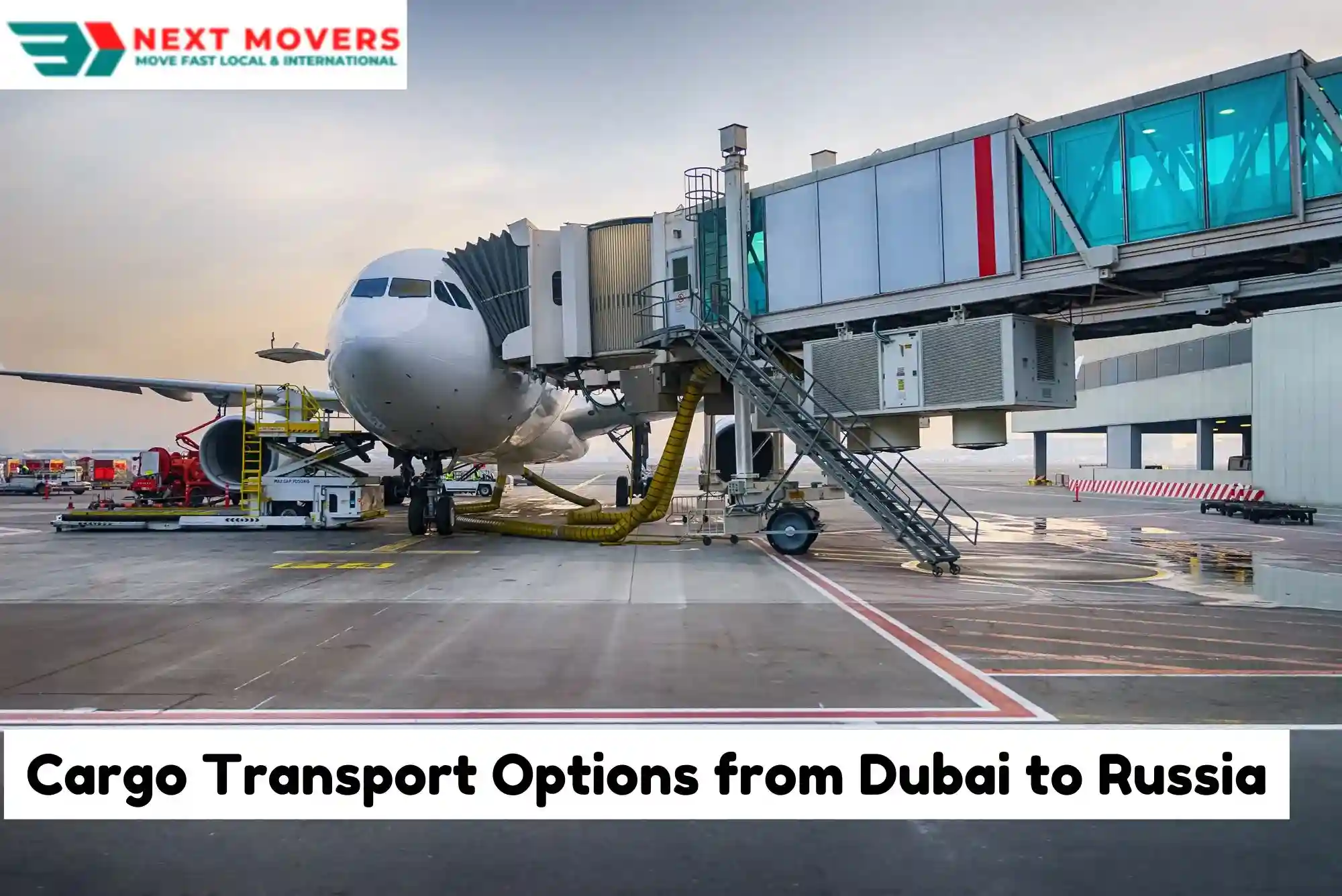 Cargo Transport Options from Dubai to Russia