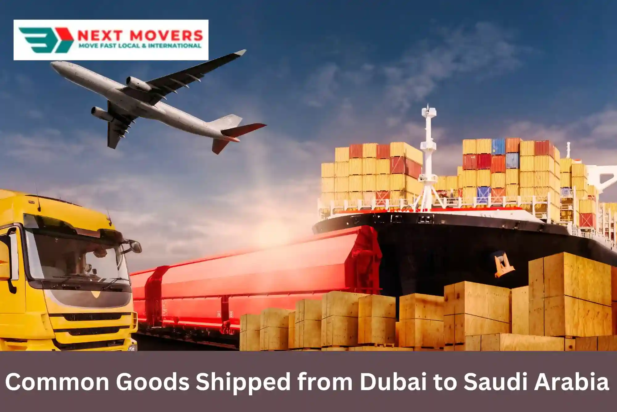 Common Goods Shipped from Dubai to Saudi Arabia