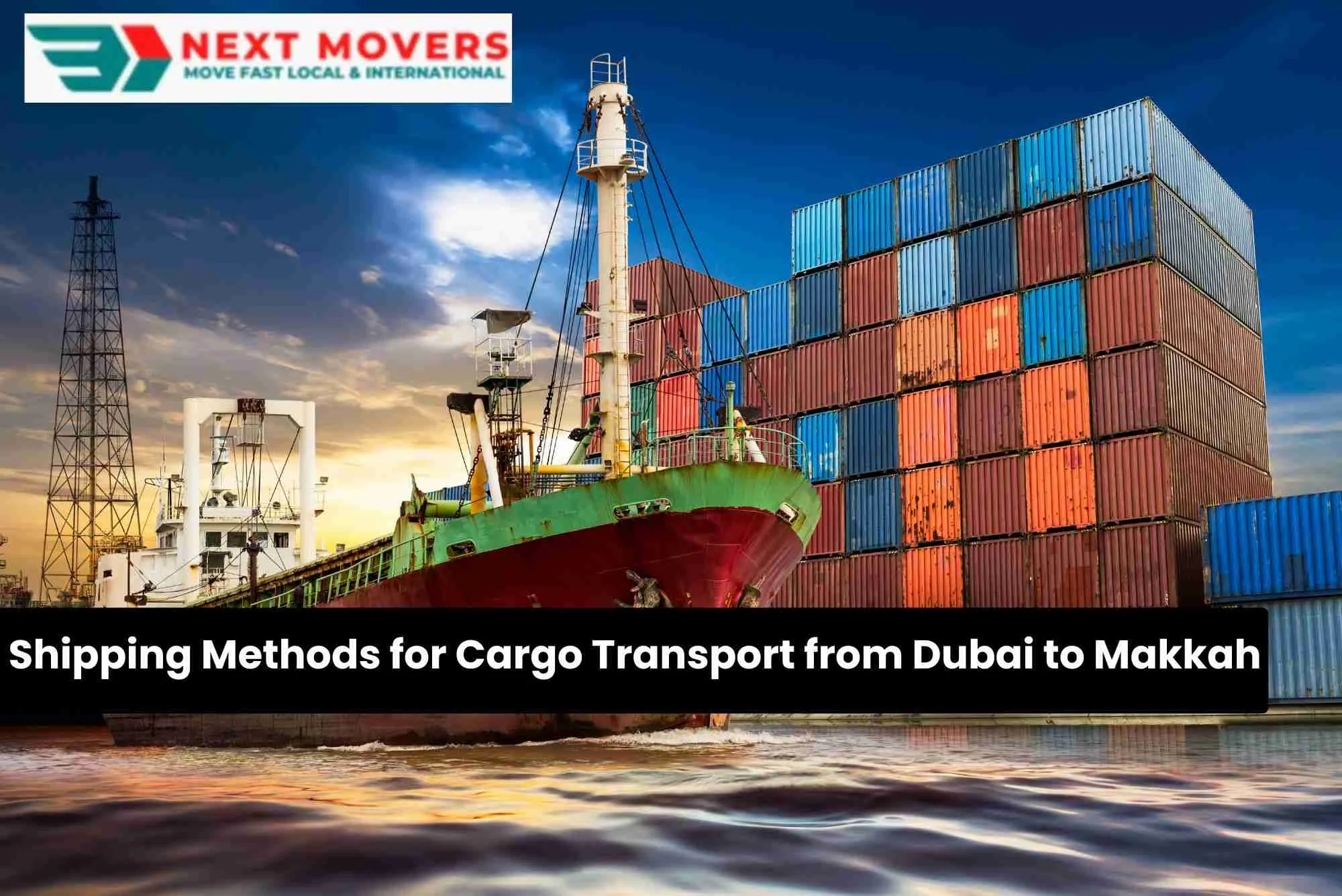 Shipping Methods for Cargo Transport from Dubai to Makkah