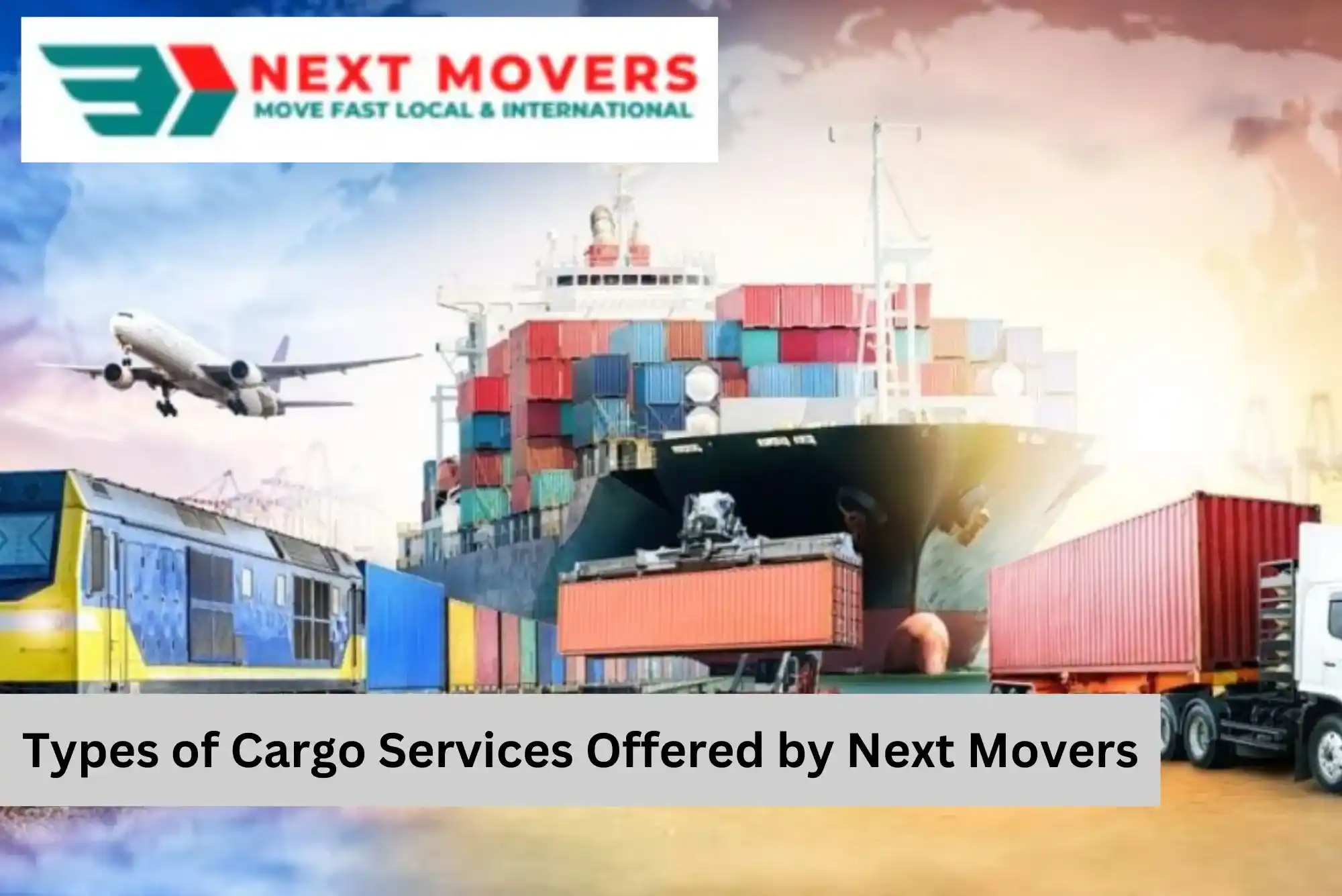 Types of Cargo Services Offered by Next Movers