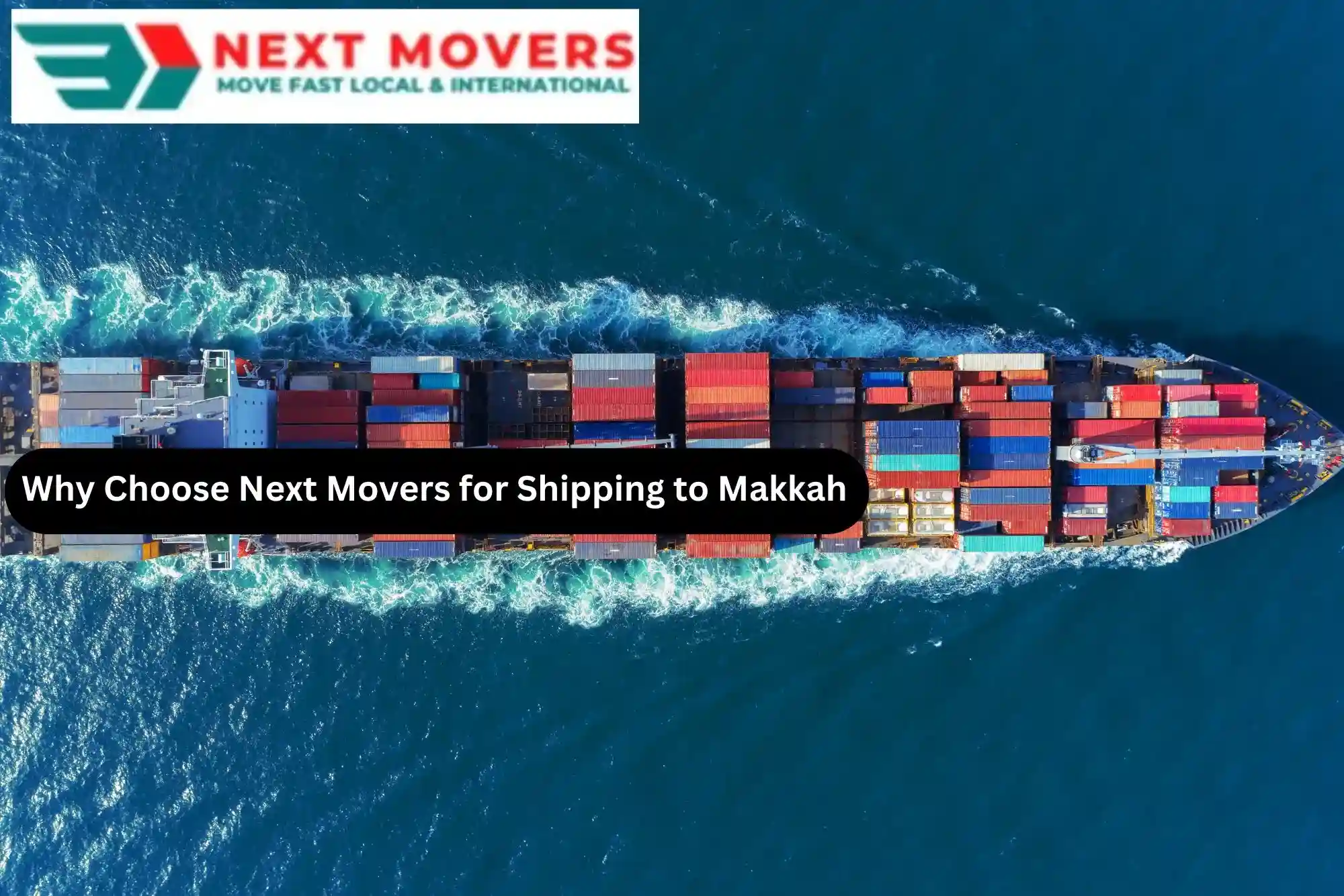 Why Choose Next Movers for Shipping to Makkah