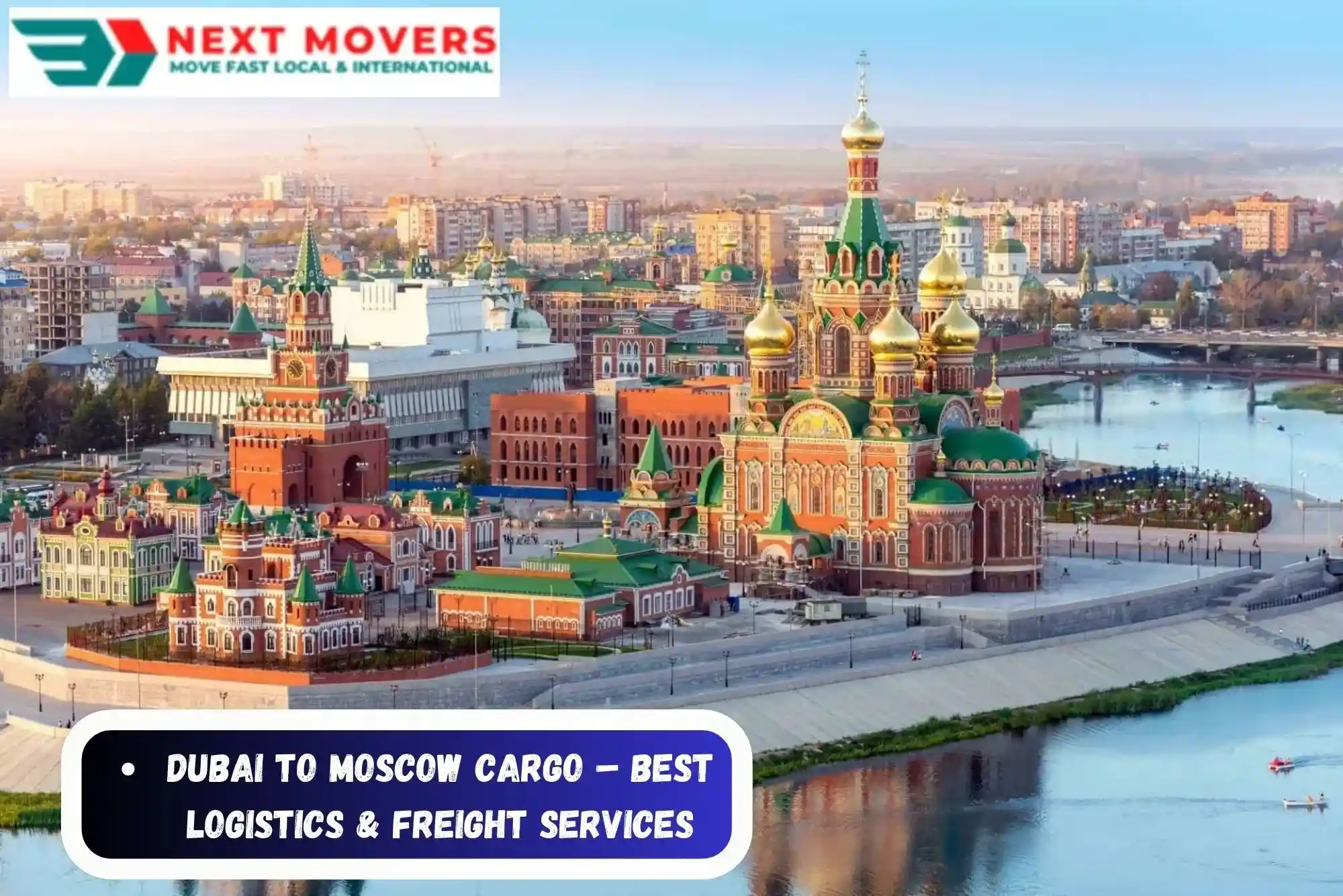 Dubai to Moscow Cargo – Best Logistics & Freight Services